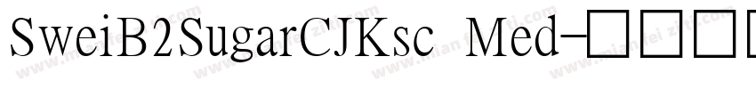 SweiB2SugarCJKsc Med字体转换